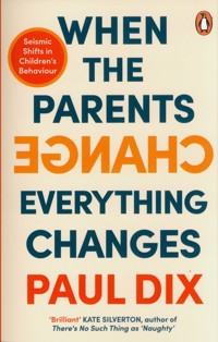 When the Parents Change, Everything Changes - Dix Paul - książka