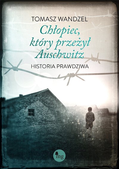 Okładka książki Chłopiec, który przeżył Auschwitz