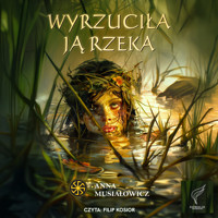 Wyrzuciła ją rzeka - Musiałowicz Anna - ebook + audiobook + książka