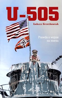 U-505. Prawda o wojnie na morzu - Grześkowiak Łukasz - ebook + książka