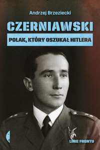 Czerniawski. Polak, który oszukał Hitlera - Andrzej Brzeziecki - ebook + książka