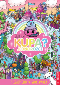 Gdzie jest kupa? Jednorożce - Alex Hunter - książka