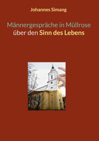 Männergespräche in Müllrose über den Sinn des Lebens - Johannes Simang - ebook