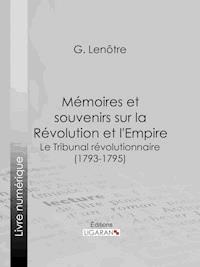 Mémoires et souvenirs sur la Révolution et l'Empire - G. Lenôtre - ebook