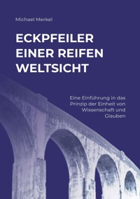 Eckpfeiler einer reifen Weltsicht - Michael Merkel - ebook