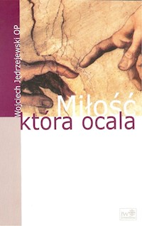 Miłość która ocala - Wojciech Jędrzejewski - książka