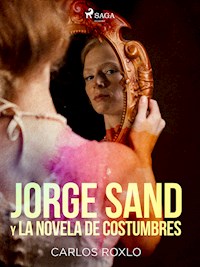 Jorge Sand y la novela de costumbres - Carlos Roxlo - ebook