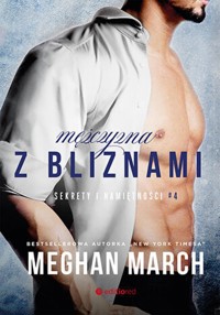 Mężczyzna z bliznami. Sekrety i namiętności #4 - Meghan March - ebook + audiobook + książka