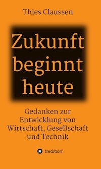 Zukunft beginnt heute - Thies Claussen - ebook
