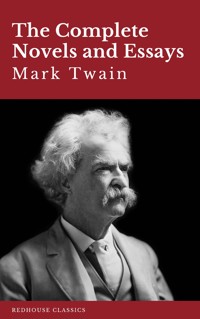 Mark Twain: The Complete Novels and Essays - Mark Twain - ebook