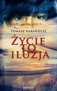 Życie to iluzja - Tomasz Karandysz - książka
