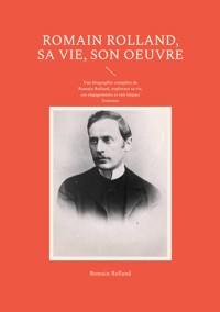 Romain Rolland, sa vie, son oeuvre - Romain Rolland - ebook