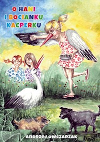 O Hani i bocianku Kacperku - Owczarzak Andrzej - książka