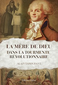 La "Mère de Dieu" dans la tourmente révolutionnaire - Alain Landurant - ebook