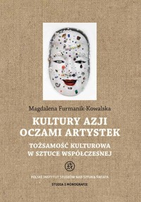 Kultury Azji oczami artystek - Furmanik-Kowalska Magdalena - książka