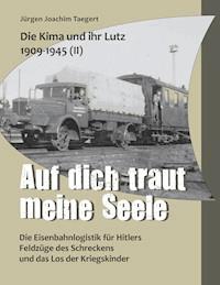 Die Kima und ihr Lutz 1909-1945 II: Auf dich traut meine Seele - Jürgen Joachim Taegert - ebook