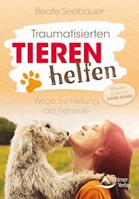 Traumatisierten Tieren helfen - Beate Seebauer - ebook