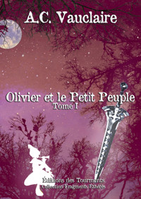 Olivier et le Petit Peuple - Tome I - A.C. Vauclaire - ebook