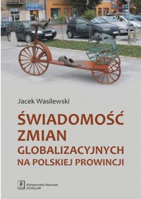 Świadomość zmian globalizacyjnych na polskiej prowincji - Jacek Wasilewski - książka