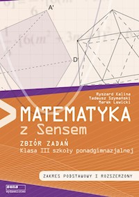 Matematyka z sensem 3 Zbiór zadań Zakres podstawowy i rozszerzony - Kalina Ryszard, Szymański Tadeusz, Lewicki Marek - książka