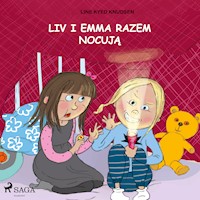 Liv i Emma. Liv i Emma: Liv i Emma razem nocują - Line Kyed Knudsen - ebook + audiobook