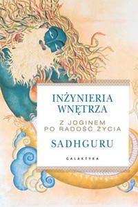 Inżynieria wnętrza. Z joginem po radość życia - Jaggi Sadhguru - książka