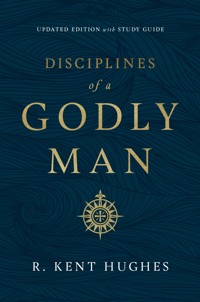 Disciplines of a Godly Man (Updated Edition) - R. Kent Hughes - ebook