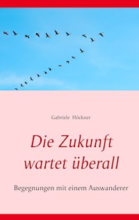 Die Zukunft wartet überall - Gabriele Höckner - ebook