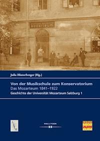 Von der Musikschule zum Konservatorium. Das Mozarteum 1841-1922 -  - ebook