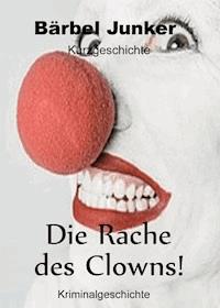 Die Rache des Clowns - Bärbel Junker - ebook