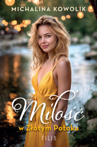 Miłość w Złotym Potoku - Michalina Kowolik - ebook + audiobook + książka