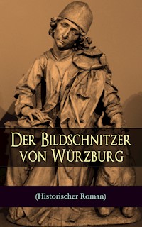 Der Bildschnitzer von Würzburg (Historischer Roman) - August Sperl - ebook