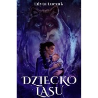 Dziecko lasu - Łuczak Edyta - książka