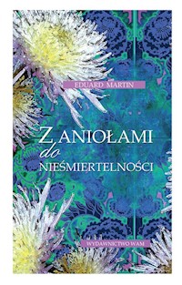 Z aniołami do nieśmiertelności - Martin Eduard - ebook