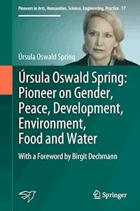Úrsula Oswald Spring: Pioneer on Gender, Peace, Development, Environment, Food and Water - Úrsula Oswald Spring - ebook