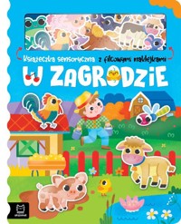 W zagrodzie Książeczka sensoryczna z filcowymi naklejkami - Bogusław Michalec - książka