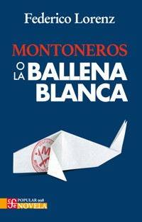 Montoneros o la ballena blanca - Federico Lorenz - ebook