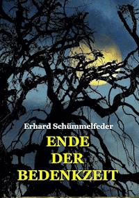 ENDE DER BEDENKZEIT - Erhard Schümmelfeder - ebook