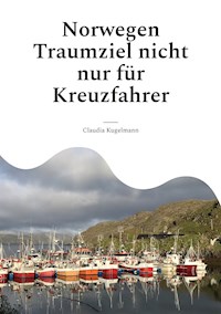 Norwegen Traumziel nicht nur für Kreuzfahrer - Claudia Kugelmann - ebook