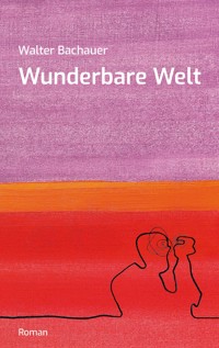 Wunderbare Welt - Walter Bachauer - ebook