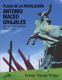 Plaza de la revolución Antonio Maceo Grajales - Ernesto Triguero Tamayo - ebook
