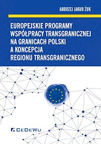 Europejskie programy współpracy transgranicznej na granicach Polski a koncepcja regionu transgranicznego - Żuk Andrzej Jakub - książka