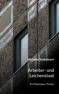 Arbeiter- und Leichenstaat - Michaela Stadelmann - ebook