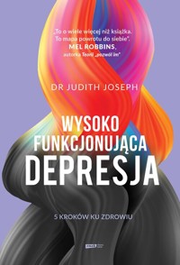 Wysokofunkcjonująca depresja. 5 kroków ku zdrowiu - Joseph Judith - książka