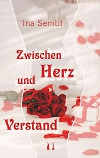Zwischen Herz und Verstand - Ina Sembt - ebook