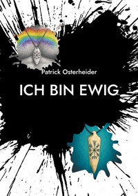 Ich bin Ewig - Patrick Osterheider - ebook