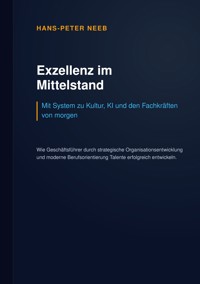 Exzellenz im Mittelstand: Mit System zu Kultur, KI und den Fachkräften von morgen - Hans-Peter Neeb - ebook