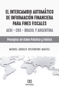 El intercambio automático de información financiera para fines fiscales - Miguel Angelo Splendore Maciel - ebook