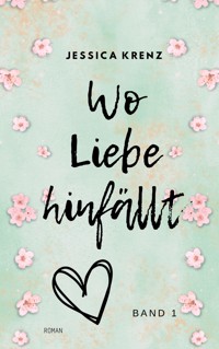 Wo Liebe hinfällt - Jessica Krenz - ebook