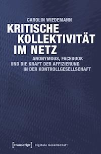 Kritische Kollektivität im Netz - Carolin Wiedemann - ebook